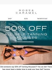 50% OFF ALL TANNING MOUSSES✨