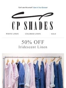 50% OFF – Iridescent Linen Sale