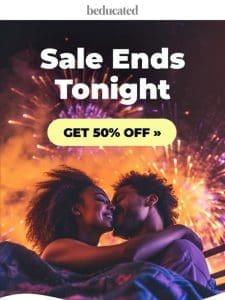 50% Off Beducated ENDS TONIGHT!