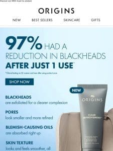 97% Saw Less Blackheads After ONE Use!*