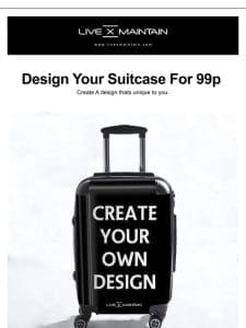99p – Design Your Suitcase