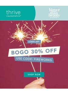 Act Fast! BOGO 30% Off!