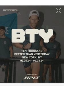 BTY NYC / 4 Days Of Ten Thousand