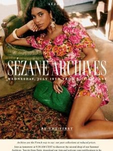 Back tomorrow: SÉZANE ARCHIVES ✨