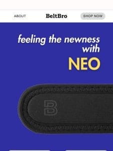 BeltBro Neo – Enhanced， All-Day Comfort!