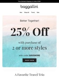 Better Together ?? 25% off 2 Styles or More