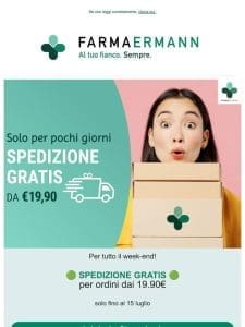 Buon weekend! SPEDIZIONE GRATIS dai €19.90