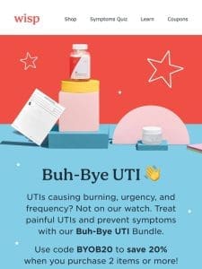 Burning， urgency， & frequency? Buh-bye UTIs