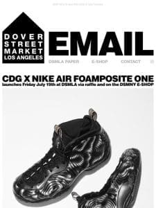 CDG x Nike Air Foamposite One launches Friday July 19th at DSMLA via raffle and on the DSMNY E-SHOP
