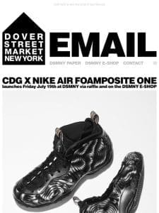 CDG x Nike Air Foamposite One launches Friday July 19th at DSMNY via raffle and on the DSMNY E-SHOP
