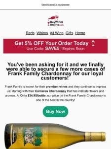 CHARDONNAY LOVERS: Frank Family Chardonnay Is Finally Back In Stock!