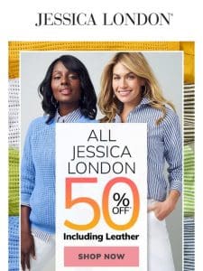 ? CONFIRMED! 50% OFF All Jessica London!