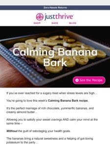 Calm n’ easy banana bark (recipe)