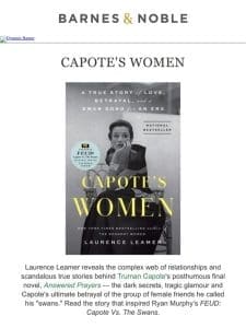 Capote’s Women: A True Story of Love， Betrayal， and a Swan Song for an Era