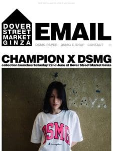 Champion x DSMG collection launches Saturday 22nd June at Dover Street Market Ginza and on the DSMG E-SHOP