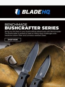 Check out these new arrivals from Benchmade!