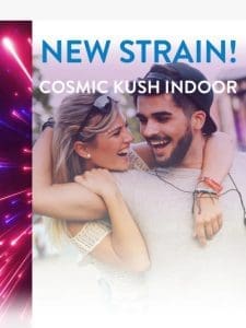 ? Cosmic Kush Indoor is Live!