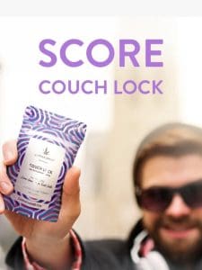 ? Couch Lock Indoor! New Batch is Ready!