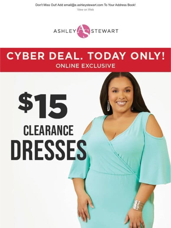 Cyber Deal Alert: $15 clearance DRESSES! Today only!