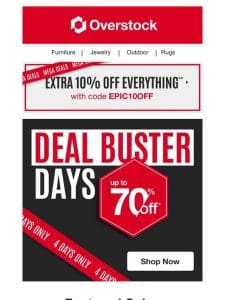 DEAL BUSTER DAYS ARE HERE Up to 70% Off