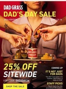 Dad’s Day Sale ? 25% off sitewide