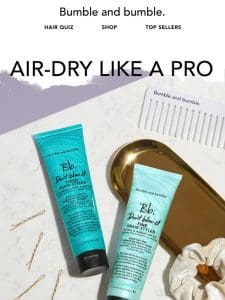 Don’t Blow It. Air dry tips for chill spring styles.