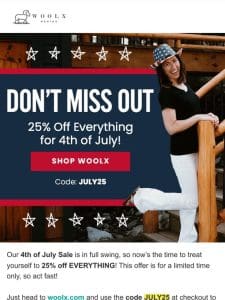 Don’t Miss Out! 25% Off Everything for 4th of July!