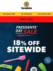 Don’t Miss Out， 18% Off Sitewide Ends Today