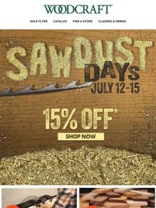 Don’t Miss Sawdust Days: Save 15% On Your Purchase – Limited Time Only!