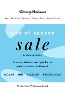 Don’t Miss the End of Season Sale!
