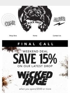 Don’t miss 15% off on our New Wicked Huge – only until midnight!