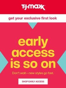 Don’t miss EARLY ACCESS!