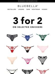 Don’t miss out: 3 for 2 on selected knickers ?