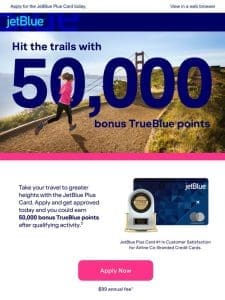 Don’t miss out on earning 50，000 bonus TrueBlue points.