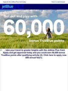 Don’t miss out on earning 60，000 bonus TrueBlue points.