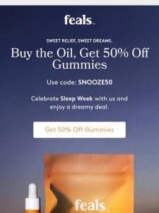 ?? Dreamy Deal: 50% Off Gummies with Oil Purchase!