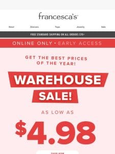 EARLY ACCESS: Clearance as LOW as $4.98