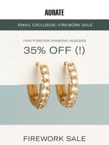 EMAIL EXCLUSIVE: 35% OFF DIAMOND HUGGIES