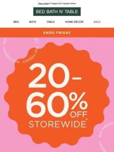 ENDING SOON | SAVE 20 – 60% STOREWIDE