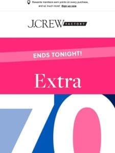 ENDING TONIGHT! 40% off sitewide + extra 70% off 100+ new， amazing clearance picks.