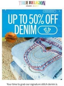 ENDS AT MIDNIGHT ? 50% OFF DENIM