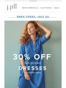 ENDS TODAY: 30% off full-priced dresses.