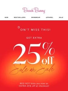 ENDS TODAY ? Extra 25% Off Sale