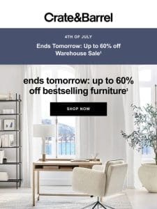 ENDS TOMORROW: Up to 60% off Warehouse Sale!