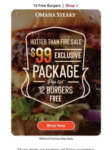 EXCLUSIVE $99 package + 12 FREE burgers.