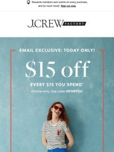 EXCLUSIVE: Get $15 off， TODAY ONLY!