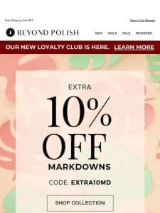 ? EXTRA 10% OFF MARKDOWNS! ?