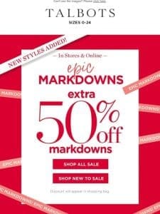 EXTRA 50% off MARKDOWNS starts now!