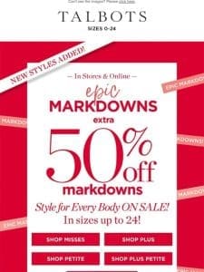 EXTRA 50% off markdowns for EVERY BODY