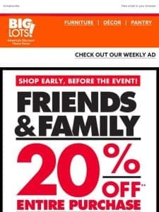 Early Access: Friends & Family Get 20% Off ?